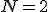 $N=2$