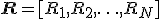 ${\bf R} = [R_1, R_2, \ldots, R_N]$